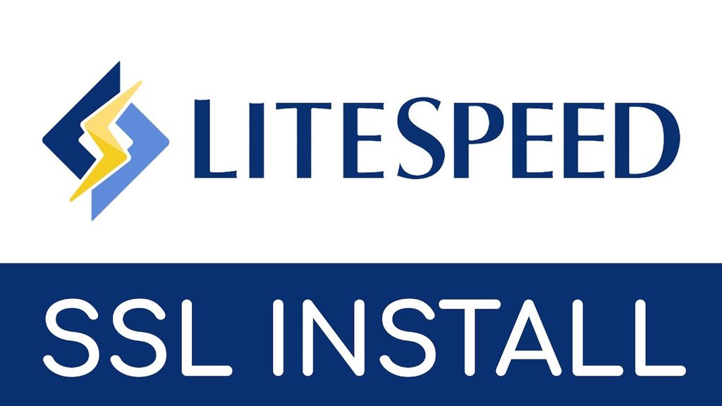 Litespeed Webserver (LSWS) SSL/TLS Installation Guide